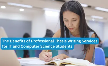 The Benefits of Professional Thesis Writing Services for IT and Computer Science Students