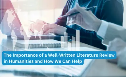 The Importance of a Well-Written Literature Review in Humanities and How We Can Help