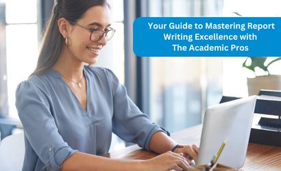  Your Guide to Mastering Report Writing Excellence with The Academic Pros