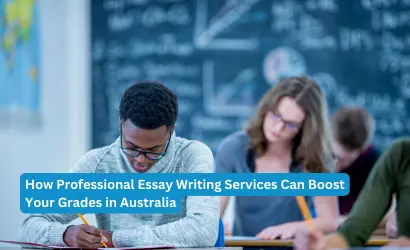 How Professional Essay Writing Services Can Boost Your Grades in Australia