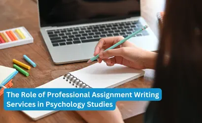 The Role of Professional Assignment Writing Services in Psychology Studies