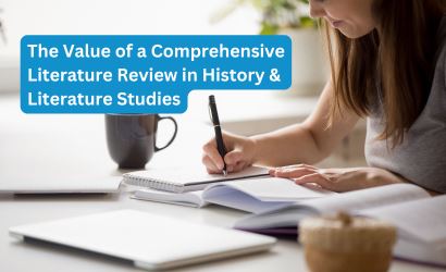 The Value of a Comprehensive Literature Review in History & Literature Studies